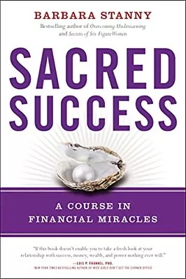 Sacred Success: A Course In Financial Miracles Barbara • £8.91