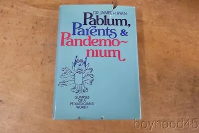 Pablum Parents & Pandemonium: Glimpses Of A Pediatrician's World-Dr. James Ryan • $20