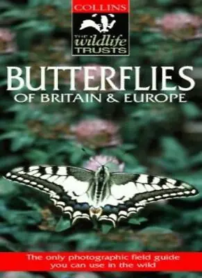 Collins Wildlife Trust Guide - Butterflies Of Britain And Europe (Collins Wildl • £3.48