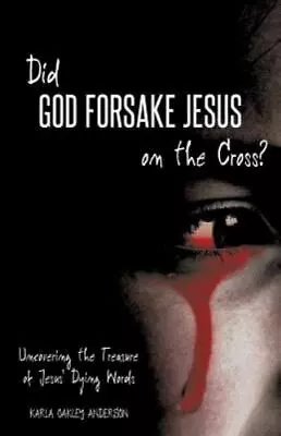Did God Forsake Jesus On The Cross? By Anderson Karla Oakley • $10.58