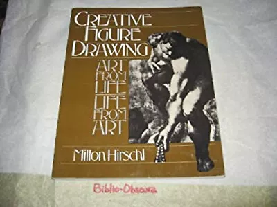 Creative Figure Drawing : Art From Life--Life From Art Paperback • $7.78