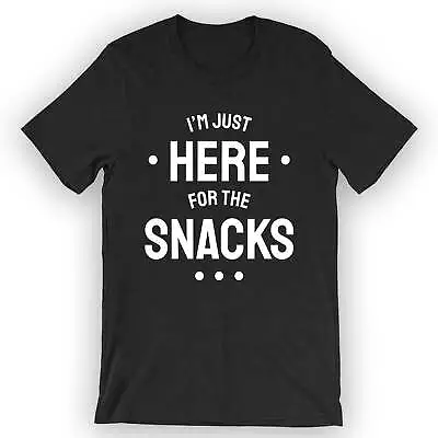 Unisex I'm Just Here For The Snacks T-Shirt Snack Lover Shirt • $25.95