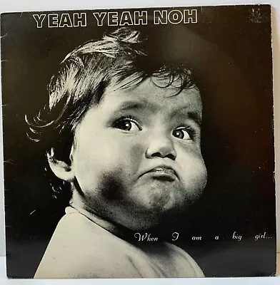 Yeah Yeah Noh / When I Am A Big Girl 12 Inch Lp Album Vinyl Record Vintage 1985 • £18