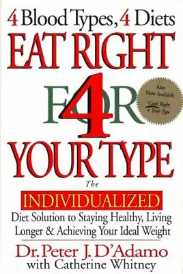 Eat Right 4 Your Type: The Individualized Diet Solution To Staying Healthy... • $4.75