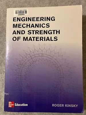 Engineering Mechanics And Strength Of Materials By Roger Kinsky 9780074521557 • $70