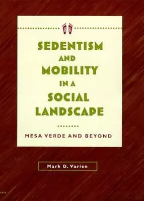 Sedentism And Mobility In A Social Landscape: Mesa Verde And Beyond • $7.89