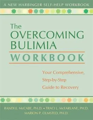 The Overcoming Bulimia Workbook: Your Comprehensive Step-by-Step Guide To Recov • $6.49