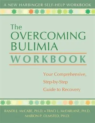 The Overcoming Bulimia Workbook: Your Comprehensive Step-By-Step Guide To... • $5.81
