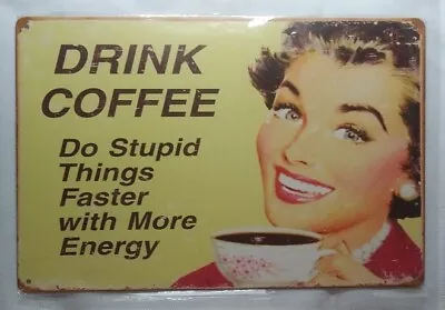 Drink Coffee Metal Tin Sign Humor Funny Home Garage Shop Bar Wall Decor  • $8.99