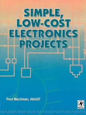 SIMPLE LOW-COST ELECTRONICS PROJECTS By Fred Blechman **BRAND NEW** • $25.95