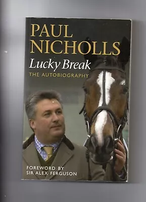 Horse Racing - Paul Nicholls Autobiography - Lucky Break • £1.49