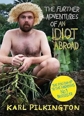 Pilkington Karl : The Further Adventures Of An Idiot Abroa Fast And FREE P & P • £3.25