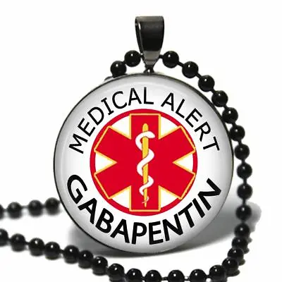 Taking Gabapentin Medical Alert Necklace Glass Top Pendant & 24  Chain • $13.95