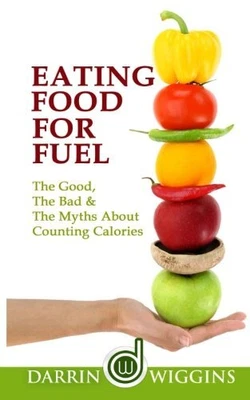 £75 • Buy Eating Food For Fuel - The Good, The Bad & The Myths About Counting Calories By