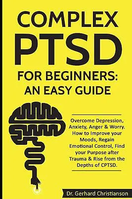 Complex PTSD For Beginners: An Easy Guide: Overcome Depression Anxiety Anger  • £7.73