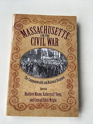 Massachusetts And The Civil War : The Commonwealth And National Disunion (2015 • $24.99