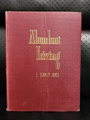 Abundant Living By E. Stanley Jones / 1942 Vintage Hardcover • $16.95