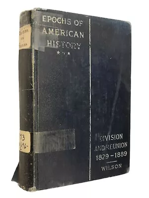 Epochs Of American History Division & Reunion 1829-1889 By Woodrow Wilson • $25.77