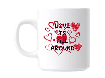 Love Is All Around Quote Uplifting Gift Mug Coffee Cup • £12.42