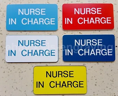 NURSE IN CHARGE - Large Size Engraved Badge - Choice Of Colours / Fixings • £1.65