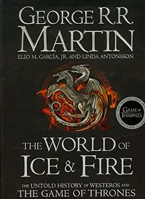 The World Of Ice And Fire: The Untold History Of Westeros And The Game Of Throne • £8.50