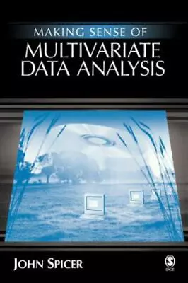 Making Sense Of Multivariate Data Analysis: An Intuitive Approach By Spicer Jo • $11.20