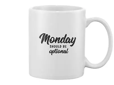 Monday Should Be Optional Design Mug -Image By Shutterstock • $24.99