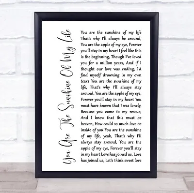 You Are The Sunshine Of My Life White Script Song Lyric Quote Music Print • £54.95