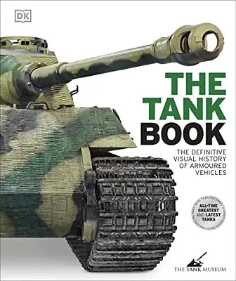 £20.64 • Buy The Tank Book: The Definitive Visual History Of Armoured Vehicles