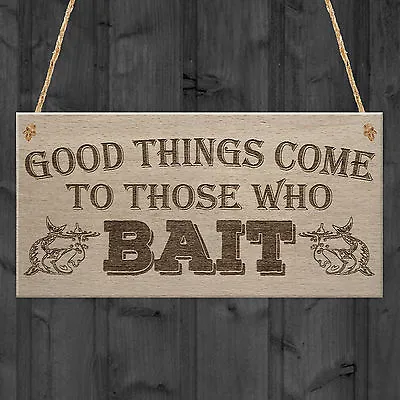Good Things Come Those Who Bait Fishing Dad Gift Hanging Plaque Fathers Day Sign • £3.99