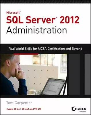 Microsoft SQL Server 2012 Administration: Real-World Skills For MCSA... • $9.16