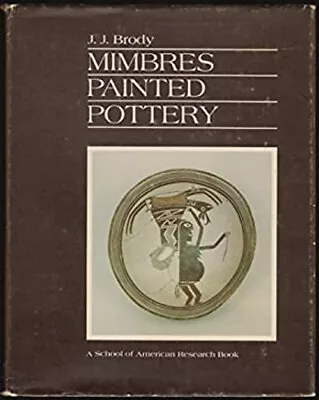 Mimbres Painted Pottery Hardcover J. J. Brody • $16.49