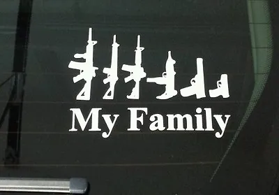 MY FAMILY  ASSAULT RIFLE HANDGUN GUNS Car Truck Window 6  Vinyl Decal Sticker • $2.99