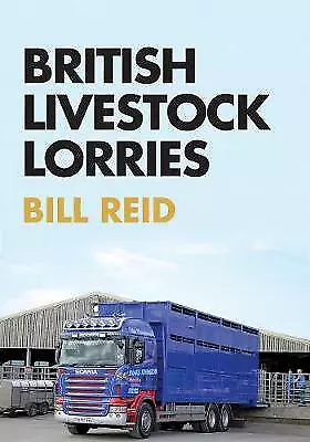 British Livestock Lorries By Bill Reid (Paperback 2018) • £0.99