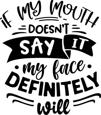 Make Your Own T-shirts!  Iron On Vinyl Decal. If My Mouth Dosent Say It My Face  • $7.99