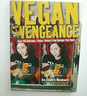 Vegan With A Vengeance : Over 150 Delicious Cheap Animal-Free Recipes That Roc • $10.99