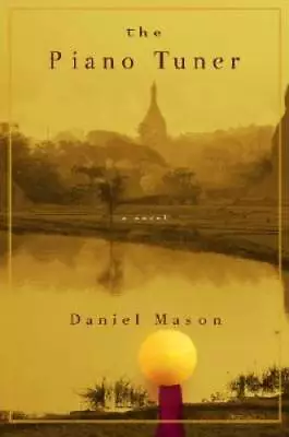 The Piano Tuner - Hardcover By Daniel Mason - GOOD • $4.40