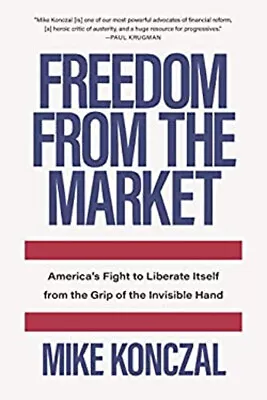 Freedom From The Market : America's Fight To Liberate Itself From • $6.50