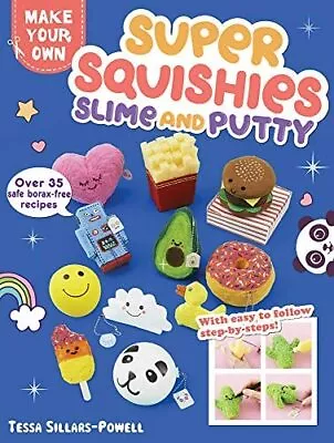 $19.99 • Buy Super Squishies, Slime, And Putty: Over 35 Safe, Borax-Free Recipes 