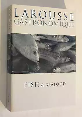 MONTAGNE Larousse Gastronomique: Fish And Seafood (2004) • £15.95