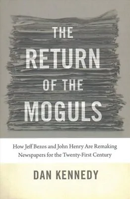 Return Of The Moguls How Jeff Bezos And John Henry Are Remaking... 9781611685947 • £24