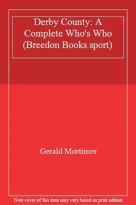 £3.22 • Buy Derby County: A Complete Who's Who (Breedon Books Sport),Gerald Mortimer