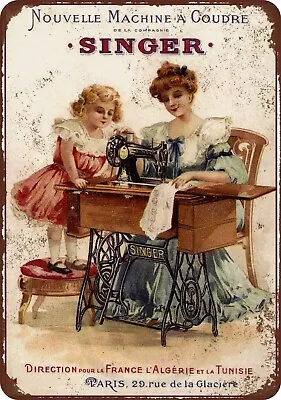 1889 French Singer Sewing Machine AD Vintage LOOK Reproduction Metal Sign 8 X 12 • $21.95