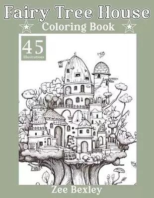 Fairy Tree House Coloring Book: Magical Fantasy Forest Homes To Color 45 Black L • $15.55