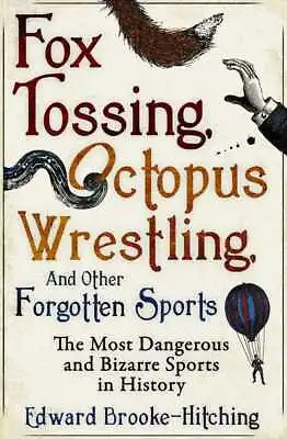 £2.19 • Buy Fox Tossing, Octopus Wrestling, And Other Forgotten Sports By Edward Great Value