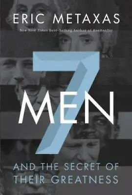 Seven Men: And The Secret Of Their Greatness - Paperback By Metaxas Eric - GOOD • $3.98
