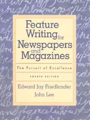 Feature Writing For Newspapers And Magazines: The Pursuit Of Excellence ( - GOOD • $7.41