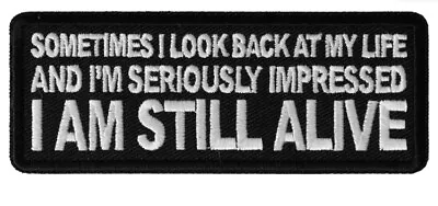 Sometimes I Look Back At My Life And Im Seriously Impressed I Am Still Alive  • £5.35