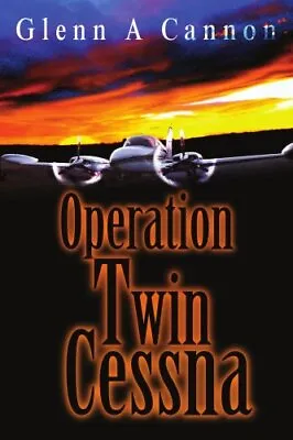 Operation Twin Cessna.by Cannon  New 9780595308361 Fast Free Shipping<| • $45.79