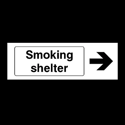 Smoking Shelter Right 300x100mm Plastic Sign OR Sticker (PS47) • £2.99